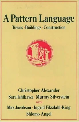 A Pattern Language: Towns, Buildings, Construction 