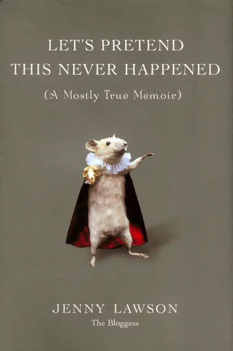Let’s Pretend This Never Happened: (A Mostly True Memoir)