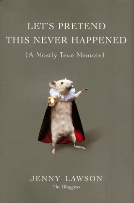 Let’s Pretend This Never Happened: (A Mostly True Memoir)