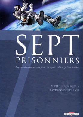 Sept prisonniers : Sept condamnés doivent percer le mystère d’une prison lunaire