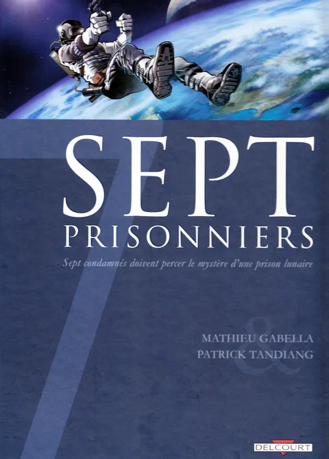 Sept prisonniers : Sept condamnés doivent percer le mystère d'une prison lunaire