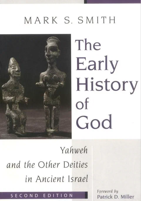 The Early History of God: Yahweh and the Other Deities in Ancient Israel