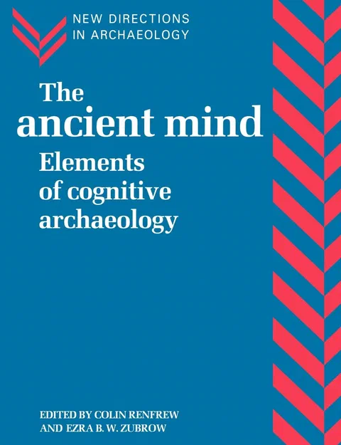 The Ancient Mind: Elements of Cognitive Archaeology