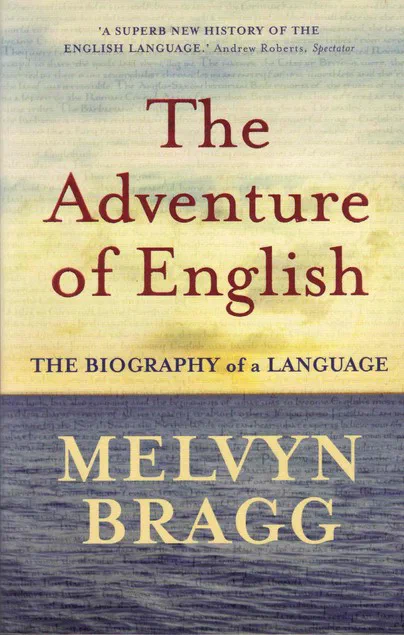 The Adventure of English: The Biography of a Language