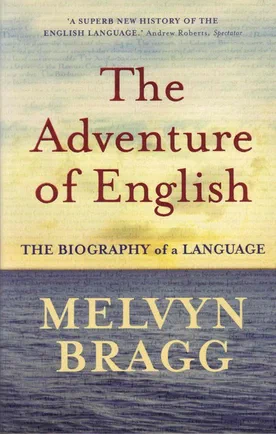 The Adventure of English: The Biography of a Language