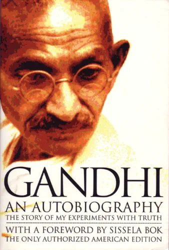 Gandhi: an Autobiography. The Story of My Experiments with Truth