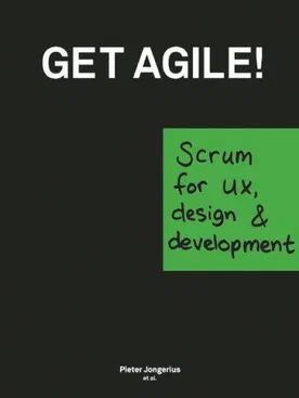 Get agile! Scrum for UX, Design and Development