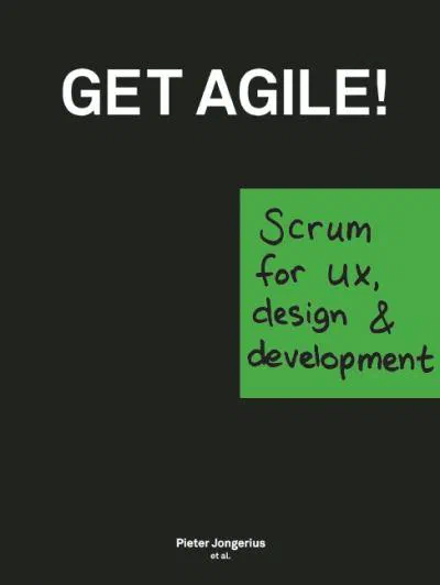 Get agile! Scrum for UX, Design and Development