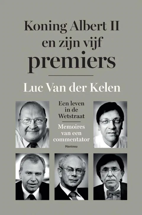 Koning Albert II en zijn vijf premiers. Een leven in de Wetstraat. Memoires van een commentator
