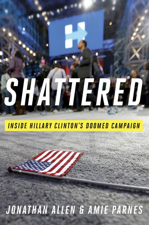 Shattered: Inside Hillary Clinton's Doomed Campaign