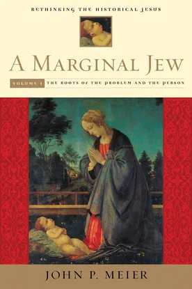 A Marginal Jew: Rethinking the Historical Jesus, Volume I - The Roots of the Problem and the Person