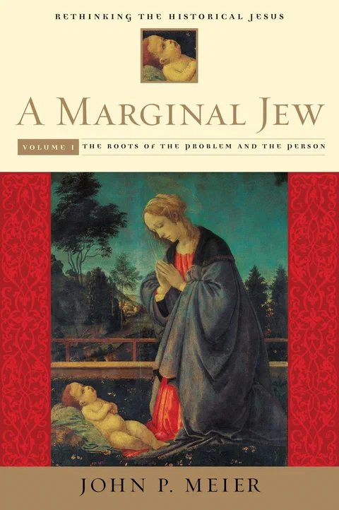 A Marginal Jew: Rethinking the Historical Jesus, Volume I - The Roots of the Problem and the Person