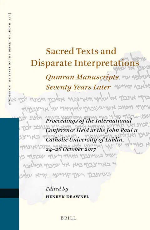 Sacred Texts and Disparate Interpretations: Qumran Manuscripts Seventy Years Later: Proceedings of the International Conference Held at the John Paul ... on the Texts of the Desert of Judah, 133)