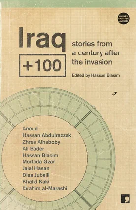 Iraq + 100: stories from a century after the invasion