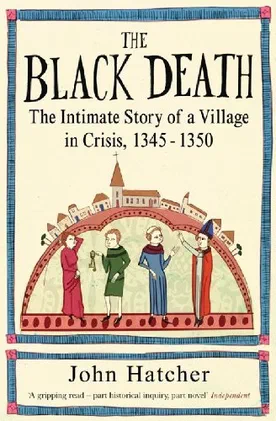 The Black Death: The Intimate Story of a Village in crisis, 1345-1350