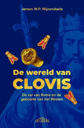 De wereld van Clovis: De val van Rome en de geboorte van het Westen