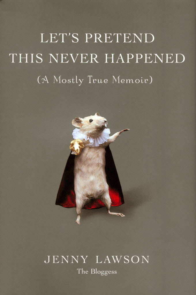 Let’s Pretend This Never Happened: (A Mostly True Memoir)